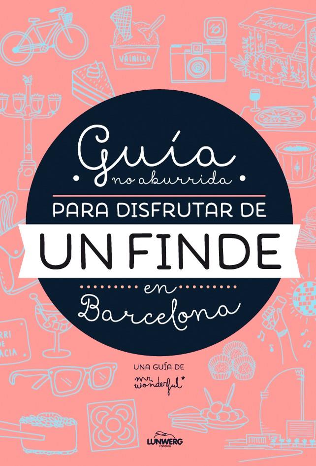GUÍA NO ABURRIDA PARA DISFRUTAR DE UN FINDE EN BARCELONA | 9788416177073 | MR. WONDERFUL | Galatea Llibres | Librería online de Reus, Tarragona | Comprar libros en catalán y castellano online