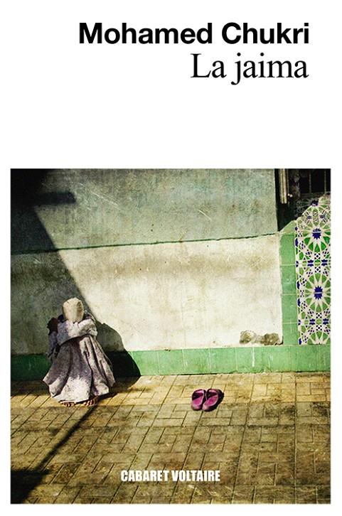 LA JAIMA | 9788494710889 | CHUKRI, MOHAMED | Galatea Llibres | Llibreria online de Reus, Tarragona | Comprar llibres en català i castellà online