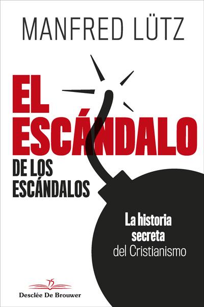 EL ESCÁNDALO DE LOS ESCÁNDALOS. LA HISTORIA SECRETA DEL CRISTIANISMO | 9788433030665 | LÜTZ, MANFRED | Galatea Llibres | Llibreria online de Reus, Tarragona | Comprar llibres en català i castellà online