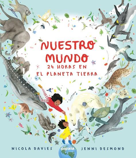 NUESTRO MUNDO. 24 HORAS EN EL PLANETA TIERRA | 9788419208415 | DAVIES, NICOLA/DESMOND, JENNI | Galatea Llibres | Librería online de Reus, Tarragona | Comprar libros en catalán y castellano online
