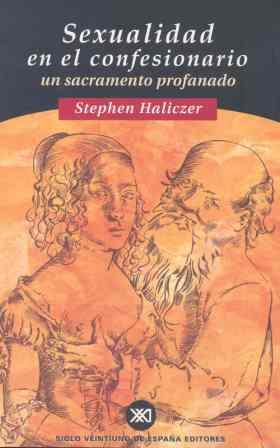 SEXUALIDAD EN EL CONFESIONARIO.UN SACRAMENTO PROFANADO | 9788432309779 | HALICZER, STEPHEN | Galatea Llibres | Librería online de Reus, Tarragona | Comprar libros en catalán y castellano online
