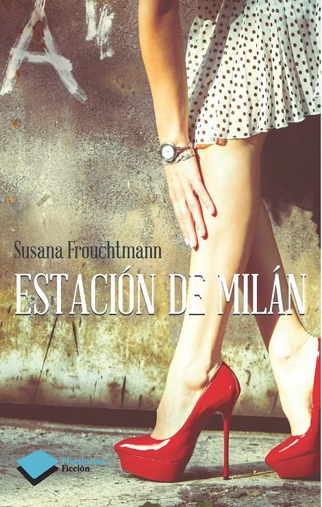 ESTACIÓN DE MILÁN | 9788416096008 | SUSANA FROUCHTMANN | Galatea Llibres | Llibreria online de Reus, Tarragona | Comprar llibres en català i castellà online