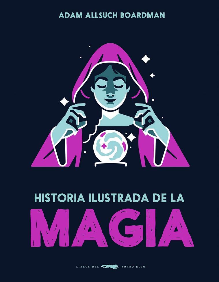 HISTORIA ILUSTRADA DE LA MAGIA | 9791399153323 | BOARDMAN, ADAM ALLSUCH | Galatea Llibres | Llibreria online de Reus, Tarragona | Comprar llibres en català i castellà online
