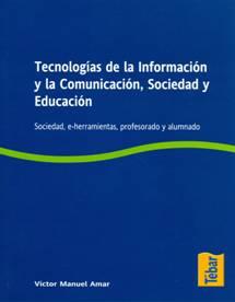 TECNOLOGIAS DE LA INFORMACION Y LA COMUNICACION SOCIEDAD Y EDUCACION | 9788473603119 | AMAR, VICTOR MANUEL | Galatea Llibres | Librería online de Reus, Tarragona | Comprar libros en catalán y castellano online