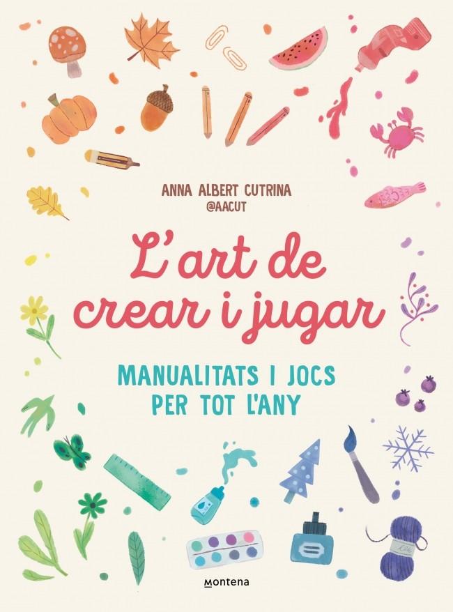 L'ART DE CREAR I JUGAR | 9791387724351 | ALBERT, ANNA | Galatea Llibres | Llibreria online de Reus, Tarragona | Comprar llibres en català i castellà online