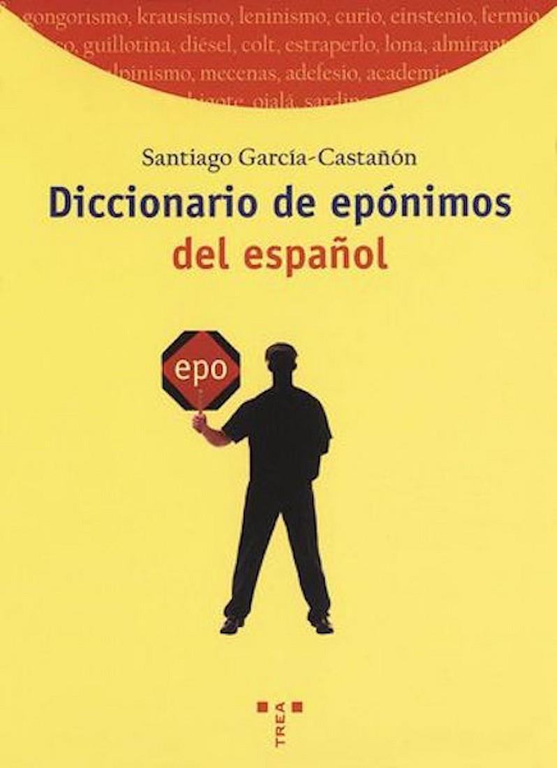 DICCIONARIO DE EPONIMOS DEL ESPAÑOL | 9788497040327 | GARCIA CASTAÑON, SANTIAGO | Galatea Llibres | Librería online de Reus, Tarragona | Comprar libros en catalán y castellano online