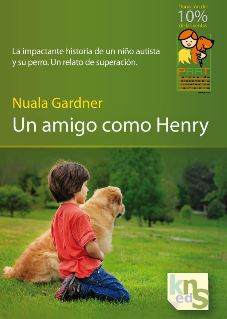 AMIGO COMO HENRY, UN. LA IMPACTANTE HISTORIA UN NIÑO AUTISTA Y SU PERRO | 9788493745646 | GARDNER, NUALA | Galatea Llibres | Librería online de Reus, Tarragona | Comprar libros en catalán y castellano online