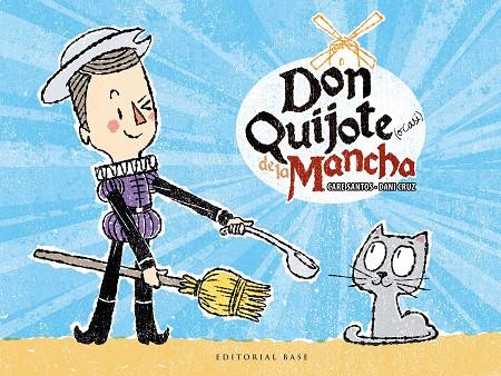 DON QUIJOTE (O CASI) DE LA MANCHA | 9788417064310 | SANTOS, CARE | Galatea Llibres | Librería online de Reus, Tarragona | Comprar libros en catalán y castellano online
