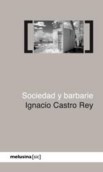 SOCIEDAD Y BARBARIE | 9788496614635 | IGNACIO CASTRO REY | Galatea Llibres | Librería online de Reus, Tarragona | Comprar libros en catalán y castellano online