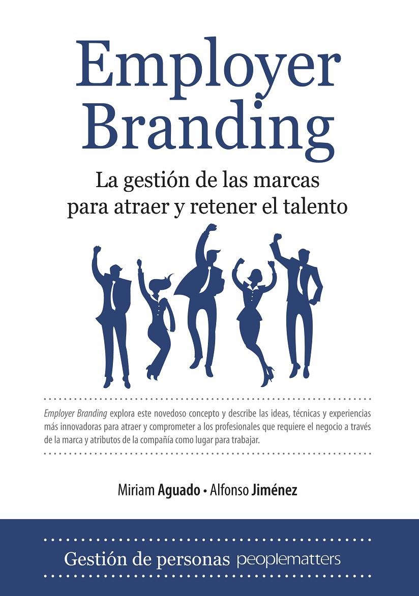 EMPLOYER BRANDING. LA GESTION DE LAS MARCAS PARA ATRAER Y RETENER EL TALENTO | 9788492573608 | AGUADO, MIRIAM / ALFONSO JIMENEZ | Galatea Llibres | Librería online de Reus, Tarragona | Comprar libros en catalán y castellano online