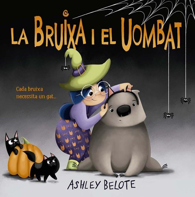 LA BRUIXA I EL UOMBAT | 9788491458609 | BELOTE, ASHLEY | Galatea Llibres | Librería online de Reus, Tarragona | Comprar libros en catalán y castellano online