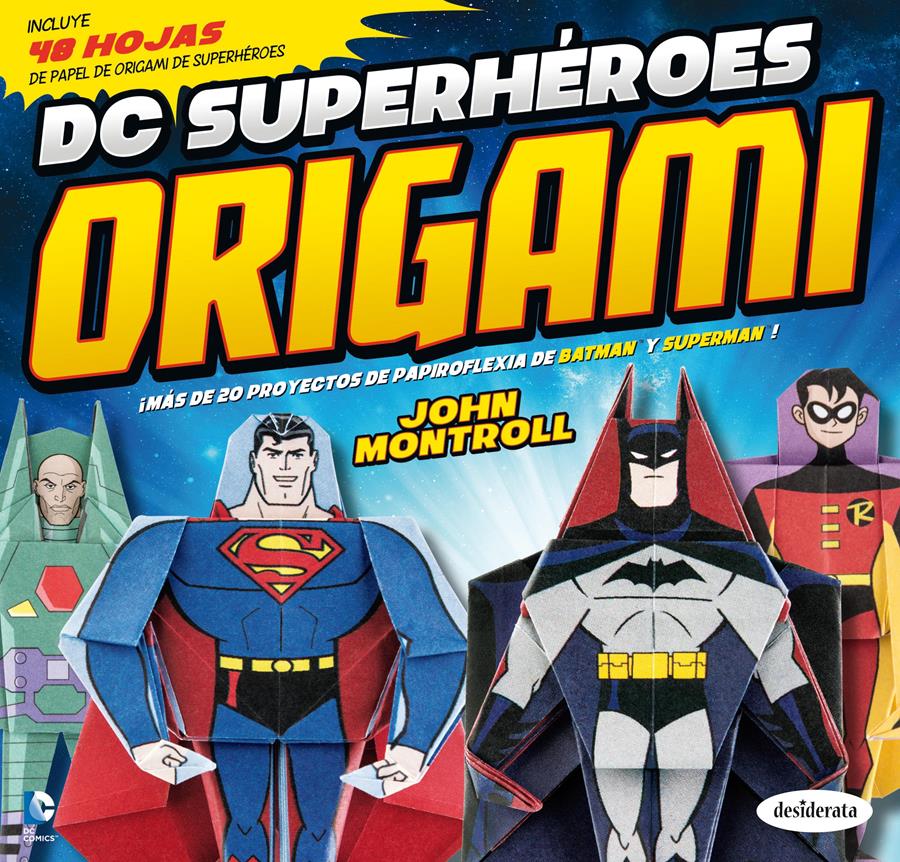 DC SUPERHÉROES ORIGAMI | 9788415094197 | MONTROLL, JOHN | Galatea Llibres | Llibreria online de Reus, Tarragona | Comprar llibres en català i castellà online
