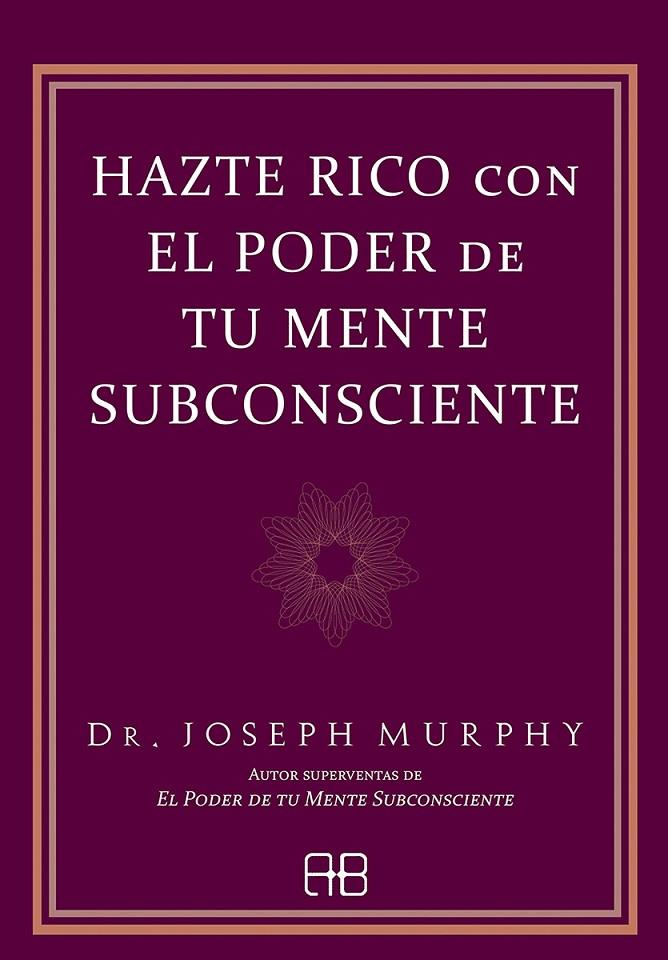 HAZTE RICO CON EL PODER DE TU MENTE SUBCONSCIENTE | 9788417851682 | MURPHY, JOSEPH | Galatea Llibres | Librería online de Reus, Tarragona | Comprar libros en catalán y castellano online