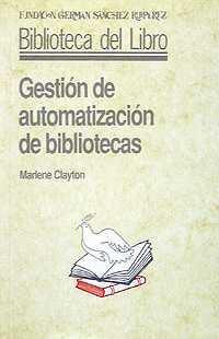 GESTIÓN DE AUTOMATIZACIÓN DE BIBLIOTECAS | 9788486168612 | CLAYTON, MARLENE | Galatea Llibres | Librería online de Reus, Tarragona | Comprar libros en catalán y castellano online