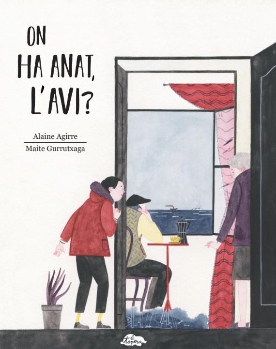 ON HA ANAT L'AVI  | 9788469725917 | AGIRRE, ALAINE / GURRUTXAGA , MAITE | Galatea Llibres | Llibreria online de Reus, Tarragona | Comprar llibres en català i castellà online