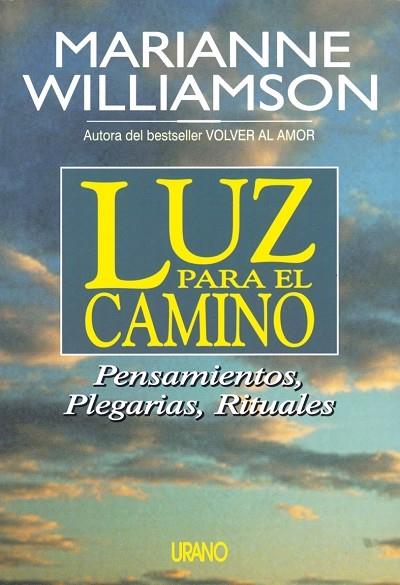LUZ PARA EL CAMINO.PENSAMIENTOS, PLEGARIAS, RITUAL | 9788479531560 | WILLAIMSON, MARIANNE | Galatea Llibres | Librería online de Reus, Tarragona | Comprar libros en catalán y castellano online