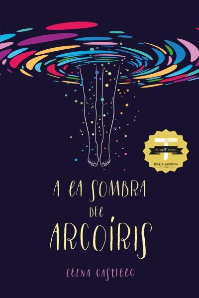 A LA SOMBRA DEL ARCOÍRIS | 9788416327980 | CASTILLO CASTRO, ELENA | Galatea Llibres | Llibreria online de Reus, Tarragona | Comprar llibres en català i castellà online
