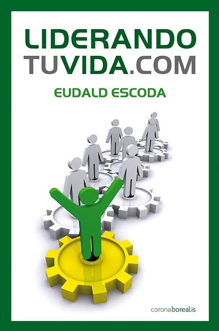 LIDERANDO TU VIDA.COM | 9788492635269 | ESCORA LLOVERAS, EUDALDO | Galatea Llibres | Librería online de Reus, Tarragona | Comprar libros en catalán y castellano online