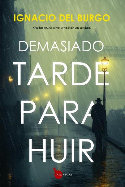 DEMASIADO TARDE PARA HUIR | 9791370200305 | DEL BURGO, IGNACIO | Galatea Llibres | Llibreria online de Reus, Tarragona | Comprar llibres en català i castellà online