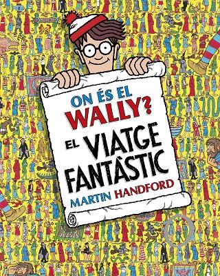 ON ÉS EL WALLY? - EL VIATGE FANTÀSTIC | 9788419910493 | HANDFORD, MARTIN | Galatea Llibres | Librería online de Reus, Tarragona | Comprar libros en catalán y castellano online