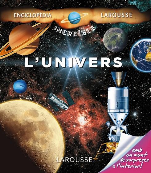 L'UNIVERS. INCREIBLE ENCICLOPEDIA LAROUSSE | 9788416124473 | Galatea Llibres | Librería online de Reus, Tarragona | Comprar libros en catalán y castellano online