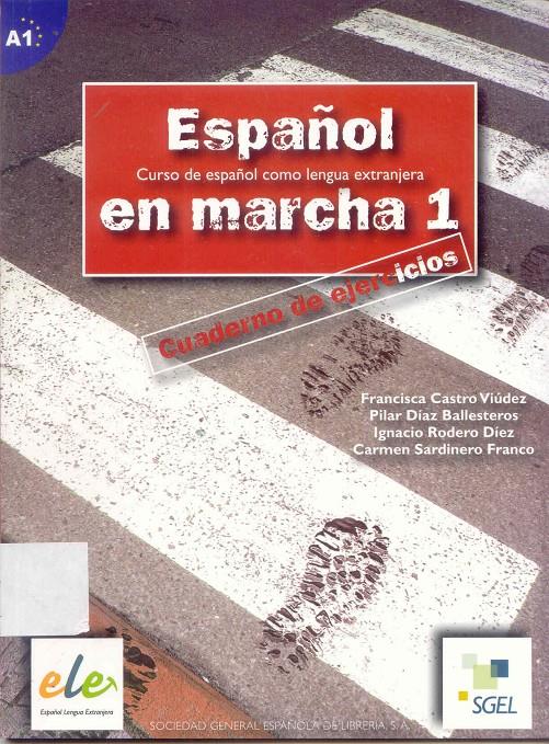 ESPAÑOL EN MARCHA 1. CUADERNO DE EJERCICIOS | 9788497781244 | CASTRO VIUDEZ, FRANCISCA  [ET. AL.] | Galatea Llibres | Librería online de Reus, Tarragona | Comprar libros en catalán y castellano online