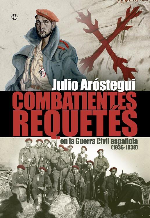 COMBATIENTES REQUETÉS DE LA GUERRA CIVIL (1936 - 1939) | 9788499709758 | ARÓSTEGUI, JULIO | Galatea Llibres | Librería online de Reus, Tarragona | Comprar libros en catalán y castellano online