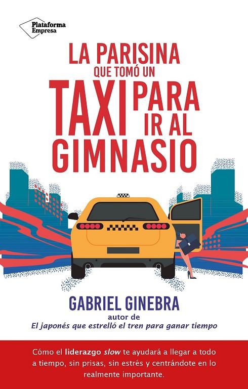 LA PARISINA QUE TOMÓ UN TAXI PARA IR AL GIMNASIO | 9788410079182 | GINEBRA, GABRIEL | Galatea Llibres | Librería online de Reus, Tarragona | Comprar libros en catalán y castellano online