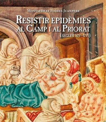 RESISTIR EPIDEMIES AL CAMP I AL PRIORAT (SEGLES XIV-XVI) | 9788487580819 | FLORES JUANPERE, MONTSERRAT | Galatea Llibres | Librería online de Reus, Tarragona | Comprar libros en catalán y castellano online