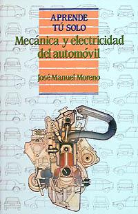 MECÁNICA Y ELECTRICIDAD DEL AUTOMÓVIL | 9788436805987 | MORENO GONZÁLEZ, JOSÉ MANUEL | Galatea Llibres | Librería online de Reus, Tarragona | Comprar libros en catalán y castellano online