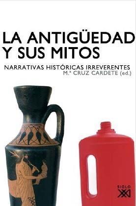 ANTIGÜEDAD Y SUS MITOS, LA | 9788432313837 | CARDETE DEL OLMO, MARÍA CRUZ | Galatea Llibres | Librería online de Reus, Tarragona | Comprar libros en catalán y castellano online