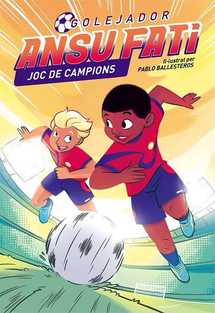 ANSU FATI GOLEJADOR 2 JOC DE CAMPIONS | 9788448860547 | FATI, ANSU / BALLESTEROS, PABLO | Galatea Llibres | Llibreria online de Reus, Tarragona | Comprar llibres en català i castellà online