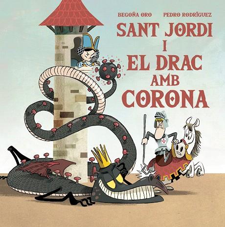 SANT JORDI I EL DRAC AMB CORONA | 9788448857653 | ORO, BEGOÑA / RODRÍGUEZ, PEDRO | Galatea Llibres | Librería online de Reus, Tarragona | Comprar libros en catalán y castellano online