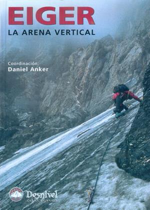 EIGER. LA ARENA VERTICAL | 9788496192645 | ANKER, DANIEL | Galatea Llibres | Librería online de Reus, Tarragona | Comprar libros en catalán y castellano online