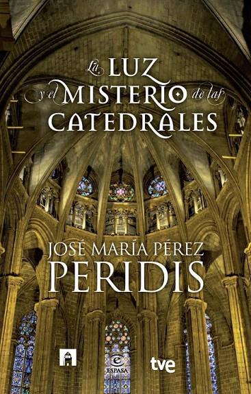 LA LUZ Y EL MISTERIO DE LAS CATEDRALES | 9788467007831 | PEREZ PERIDIS, JOSE Mº | Galatea Llibres | Librería online de Reus, Tarragona | Comprar libros en catalán y castellano online