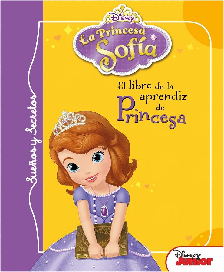 LA PRINCESA SOFÍA. SUEÑOS Y SECRETOS. EL LIBRO DE LA APRENDIZ DE PRINCESA | 9788499515908 | Galatea Llibres | Librería online de Reus, Tarragona | Comprar libros en catalán y castellano online
