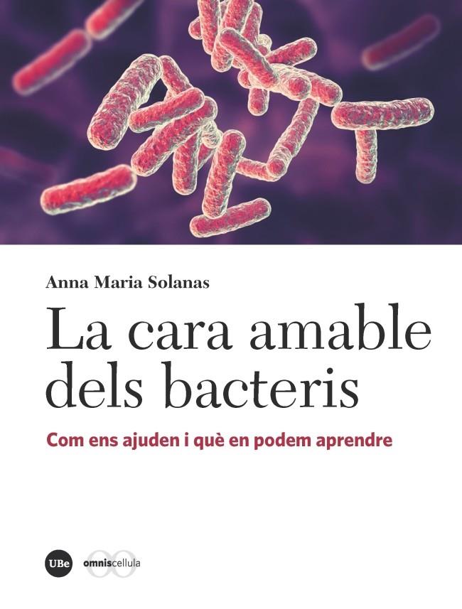 LA CARA AMABLE DELS BACTERIS | 9788491681939 | SOLANAS CÀNOVAS, ANNA MARIA | Galatea Llibres | Librería online de Reus, Tarragona | Comprar libros en catalán y castellano online