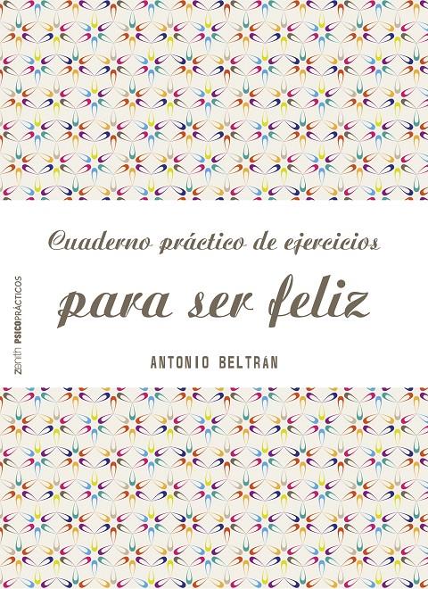 CUADERNO PRÁCTICO DE EJERCICIOS PARA SER FELIZ | 9788408151968 | BELTRÁN PUEYO, ANTONIO | Galatea Llibres | Llibreria online de Reus, Tarragona | Comprar llibres en català i castellà online