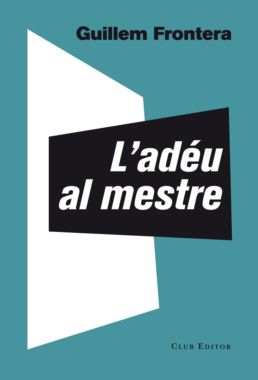 L'ADÉU AL MESTRE | 9788473291774 | FRONTERA, GUILLEM | Galatea Llibres | Llibreria online de Reus, Tarragona | Comprar llibres en català i castellà online