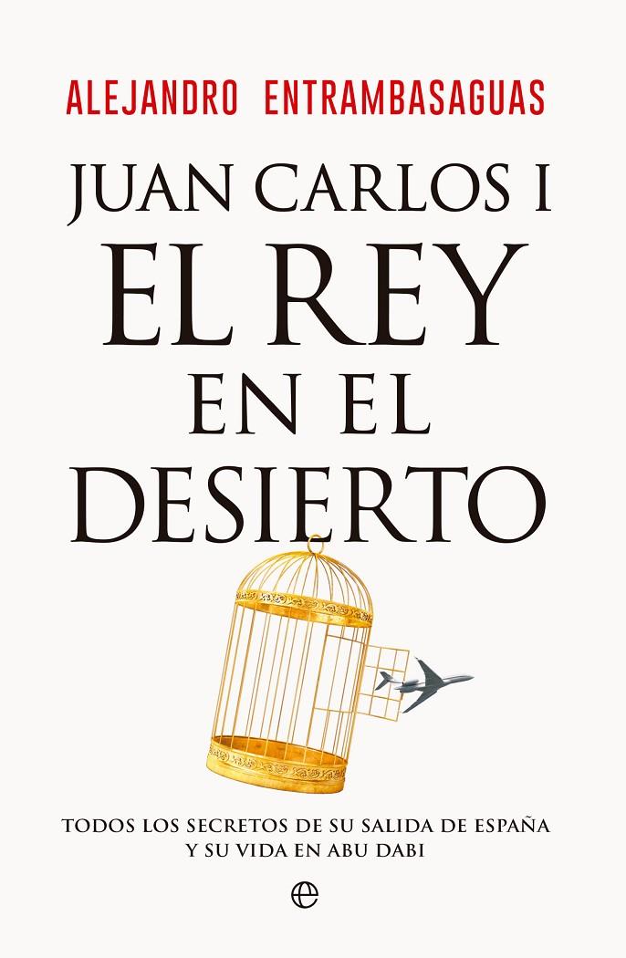 JUAN CARLOS I, EL REY EN EL DESIERTO | 9788413847405 | ENTRAMBASAGUAS, ALEJANDRO | Galatea Llibres | Librería online de Reus, Tarragona | Comprar libros en catalán y castellano online