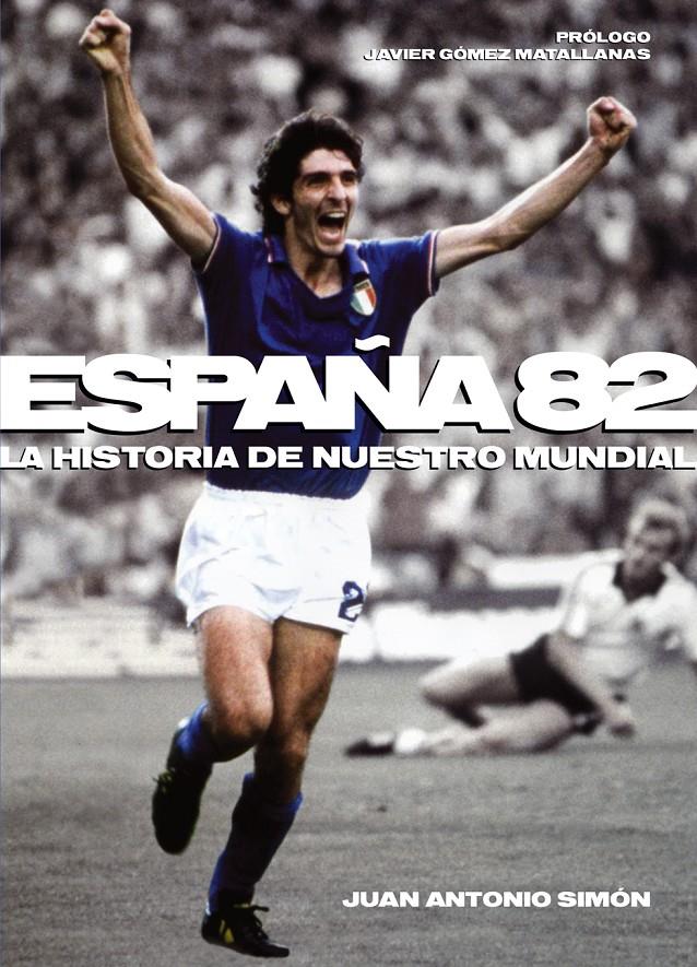 ESPAÑA 82 | 9788415405313 | SIMÓN SANJURJO, JUAN ANTONIO | Galatea Llibres | Librería online de Reus, Tarragona | Comprar libros en catalán y castellano online