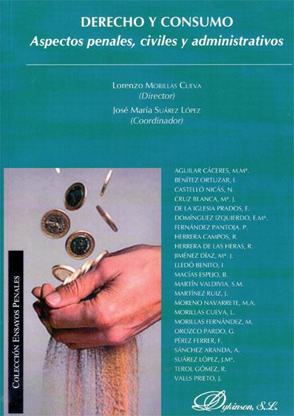 DERECHO Y CONSUMO. ASPECTOS PENALES, CIVILES Y ADMINISTRATIVOS | 9788490314258 | MORILLAS CUEVA, LORENZO | Galatea Llibres | Librería online de Reus, Tarragona | Comprar libros en catalán y castellano online