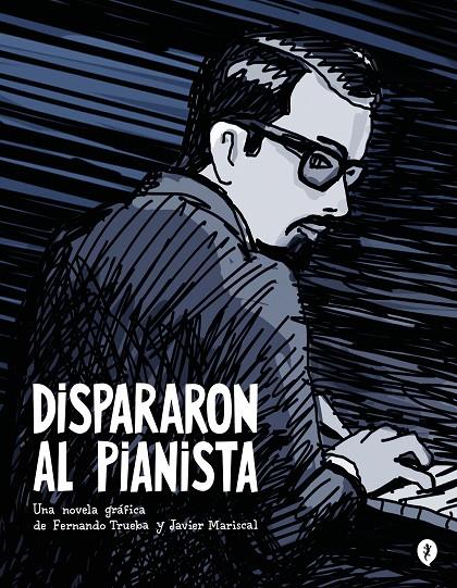DISPARARON AL PIANISTA | 9788419409157 | TRUEBA, FERNANDO/MARISCAL, JAVIER | Galatea Llibres | Librería online de Reus, Tarragona | Comprar libros en catalán y castellano online