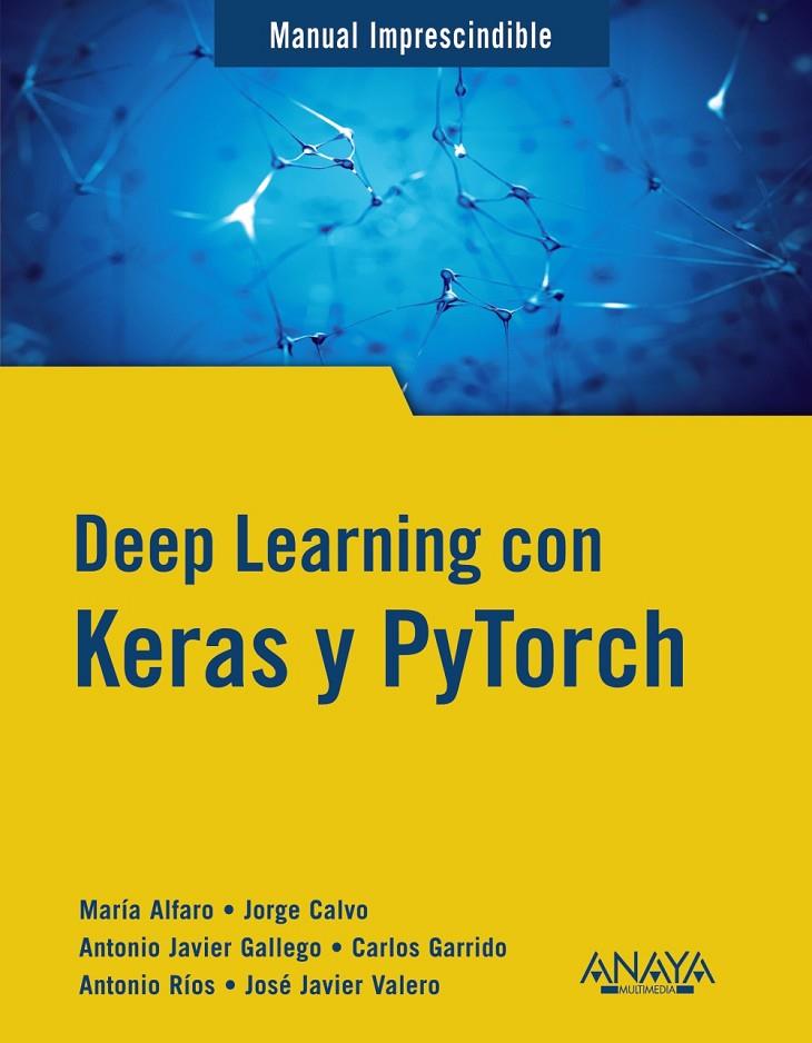 DEEP LEARNING CON KERAS Y PYTORCH | 9788441548169 | GALLEGO SÁNCHEZ, ANTONIO JAVIER/ALFARO CONTRERAS, MARÍA/CALVO ZARAGOZA, JORGE/GARRIDO MUÑOZ, CARLOS/ | Galatea Llibres | Librería online de Reus, Tarragona | Comprar libros en catalán y castellano online