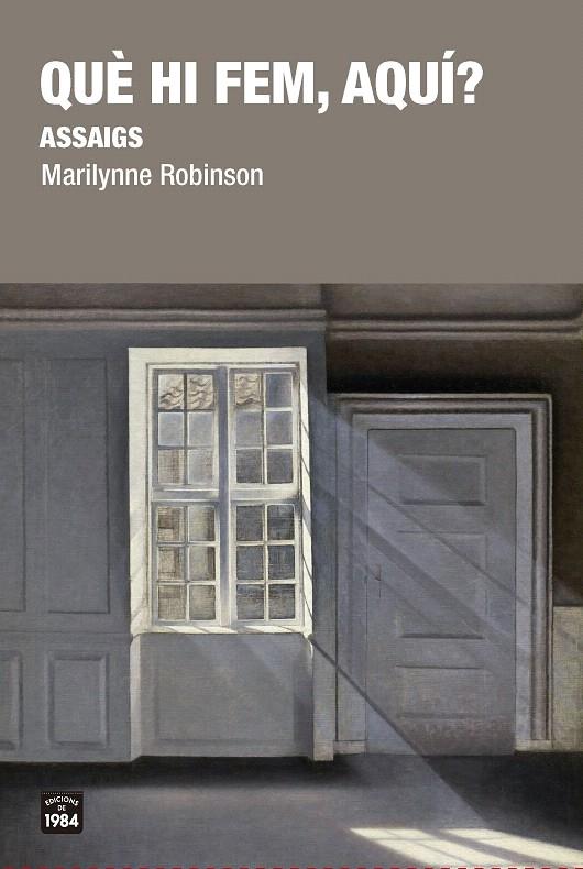 QUÈ HI FEM, AQUÍ? | 9788416987481 | ROBINSON, MARILYNNE | Galatea Llibres | Librería online de Reus, Tarragona | Comprar libros en catalán y castellano online