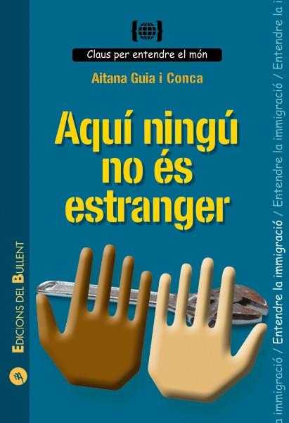 AQUI NINGU NO ES ESTRANGER | 9788496187047 | GUIA I CONCA, AITANA | Galatea Llibres | Llibreria online de Reus, Tarragona | Comprar llibres en català i castellà online