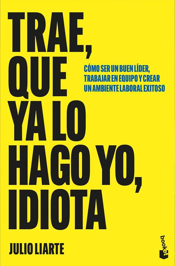 TRAE, QUE YA LO HAGO YO, IDIOTA | 9788467082029 | LIARTE, JULIO | Galatea Llibres | Llibreria online de Reus, Tarragona | Comprar llibres en català i castellà online
