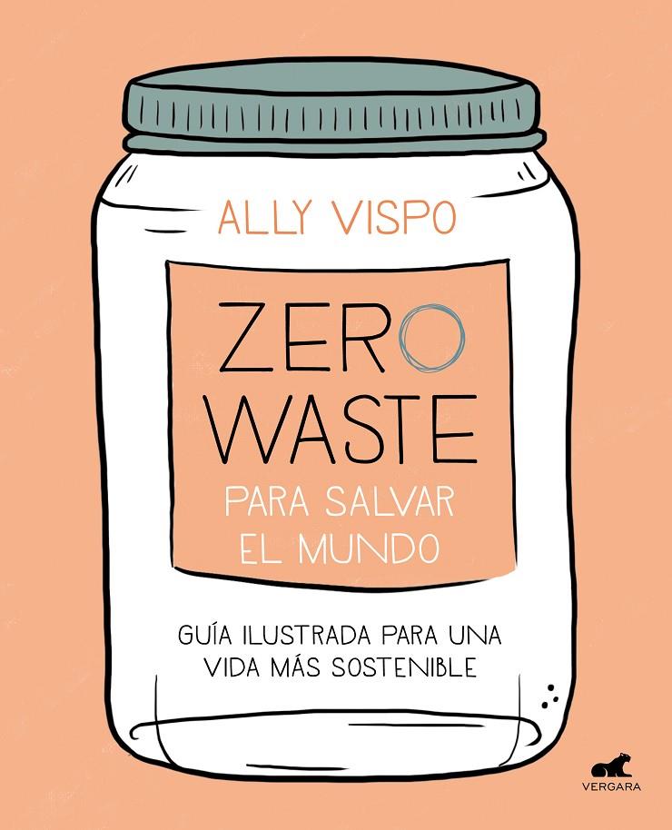 ZERO WASTE PARA SALVAR EL MUNDO | 9788417664442 | VISPO, ALLY | Galatea Llibres | Llibreria online de Reus, Tarragona | Comprar llibres en català i castellà online