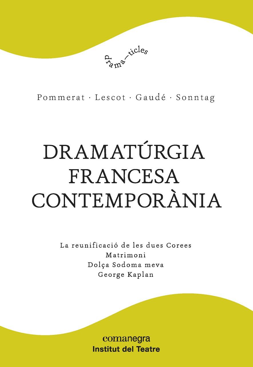 DRAMATúRGIA FRANCESA CONTEMPORàNIA | 9788417188061 | POMMERAT, JOëL/LESCOT, DAVID/GAUDé, LAURENT/SONNTAG, FRéDéRIC | Galatea Llibres | Librería online de Reus, Tarragona | Comprar libros en catalán y castellano online