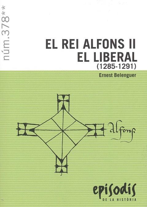 EL REI ALFONS II EL LIBERAL (1285-1291) | 9788423209194 | BELENGUER CEBRIÀ, ERNEST | Galatea Llibres | Librería online de Reus, Tarragona | Comprar libros en catalán y castellano online